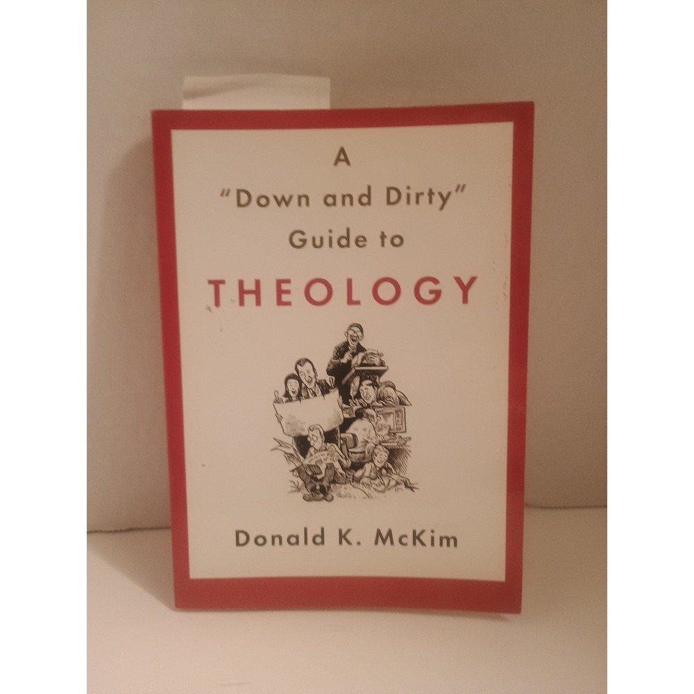 down and Dirty Guide to Theology by Donald K. McKim (2011, Trade Paperback)